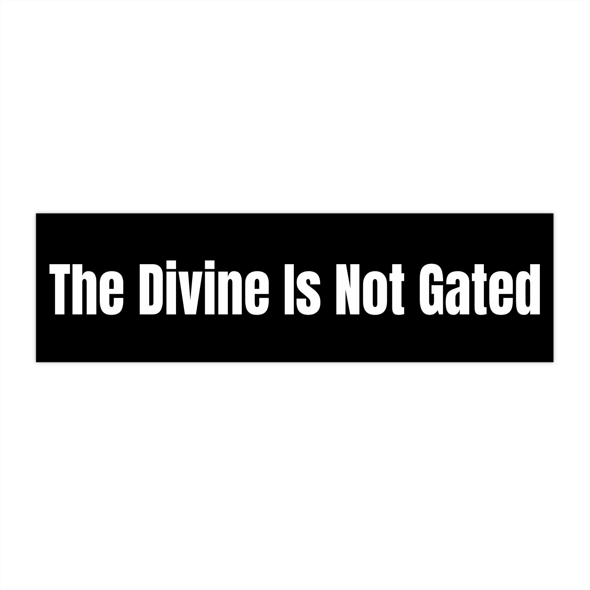 "The Divine Is Not Gated" — Black Vinyl Sticker