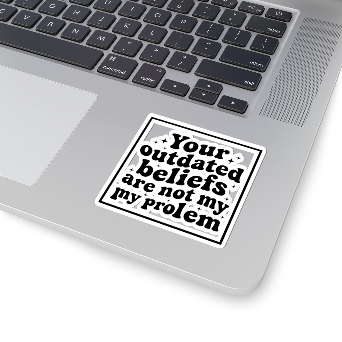 Sticker — "Your Outdated Beliefs Are Not My Problem" Retro Bold Quote Sticker