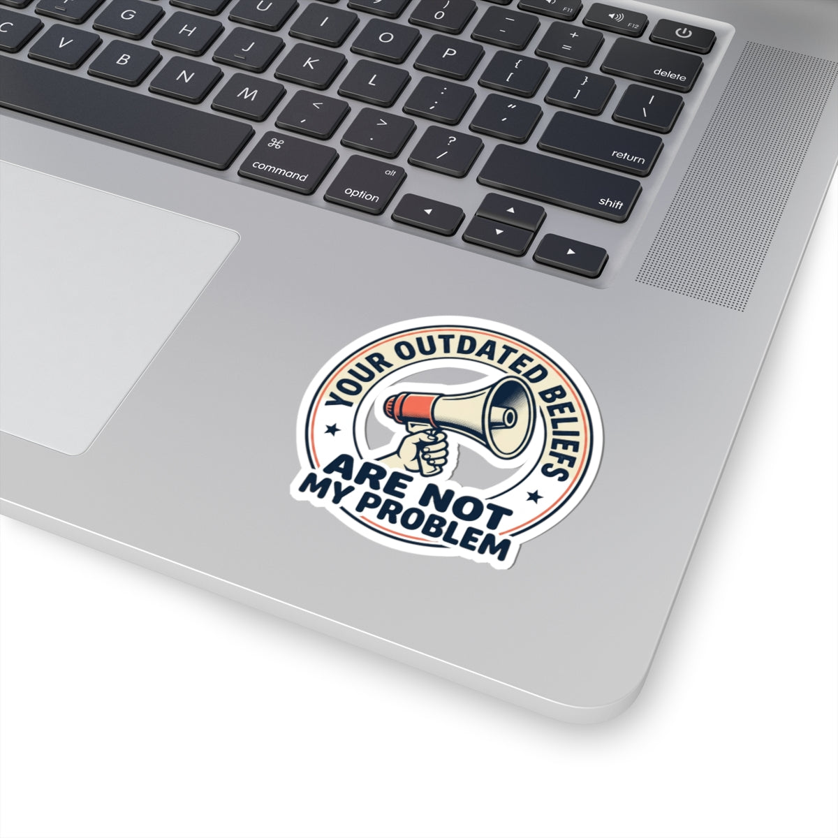 Sticker — "Your Outdated Beliefs Are Not My Problem" Megaphone Decal