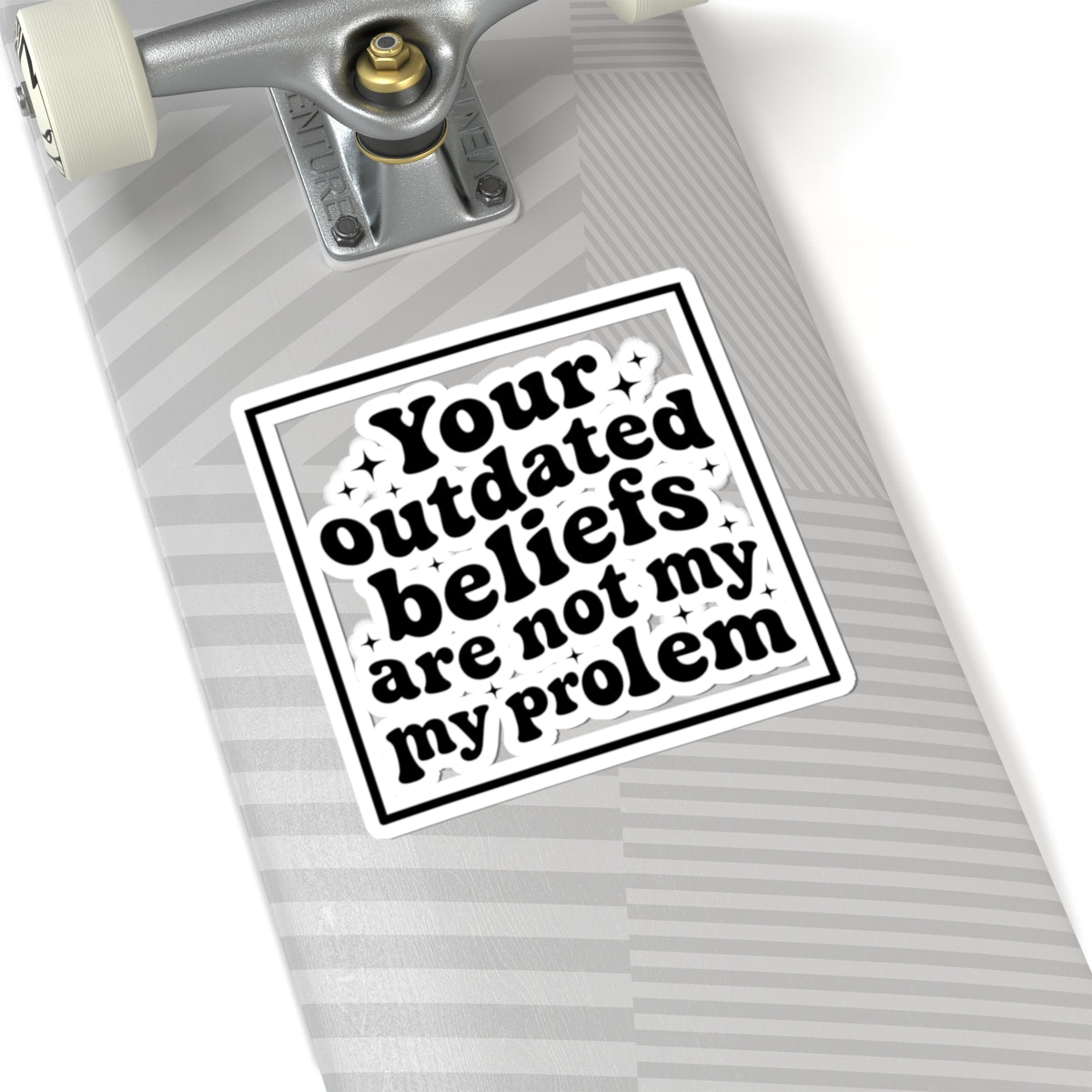 Sticker — "Your Outdated Beliefs Are Not My Problem" Retro Bold Quote Sticker