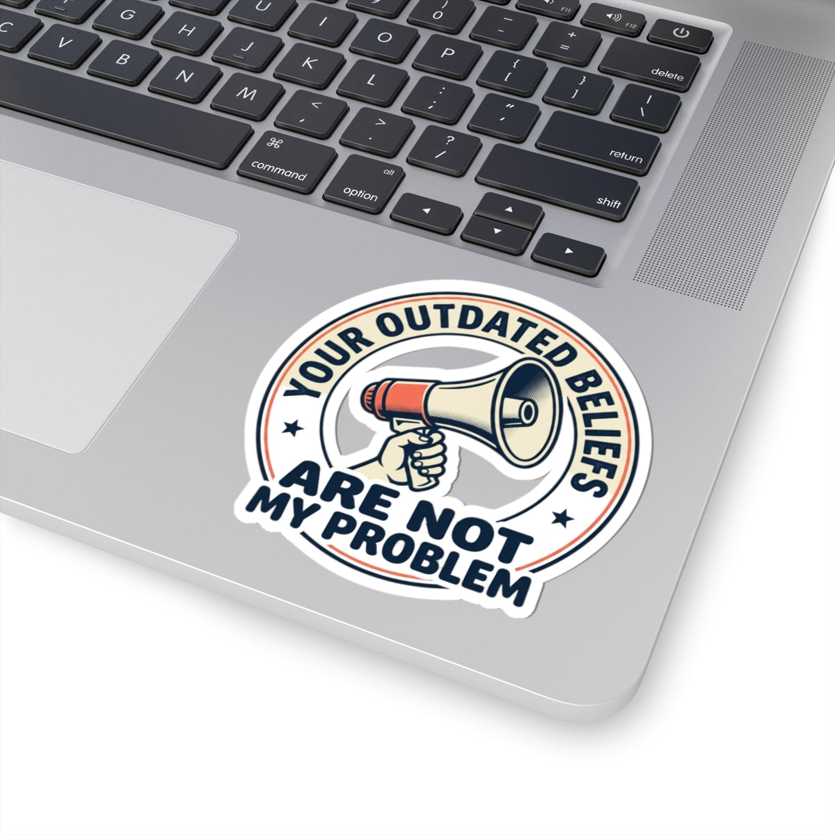 Sticker — "Your Outdated Beliefs Are Not My Problem" Megaphone Decal