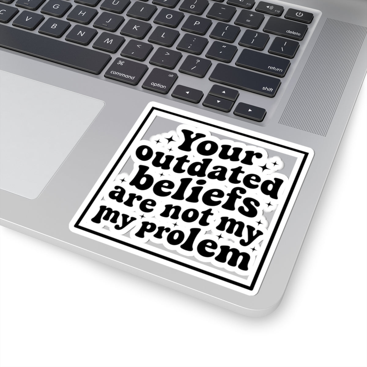 Sticker — "Your Outdated Beliefs Are Not My Problem" Retro Bold Quote Sticker