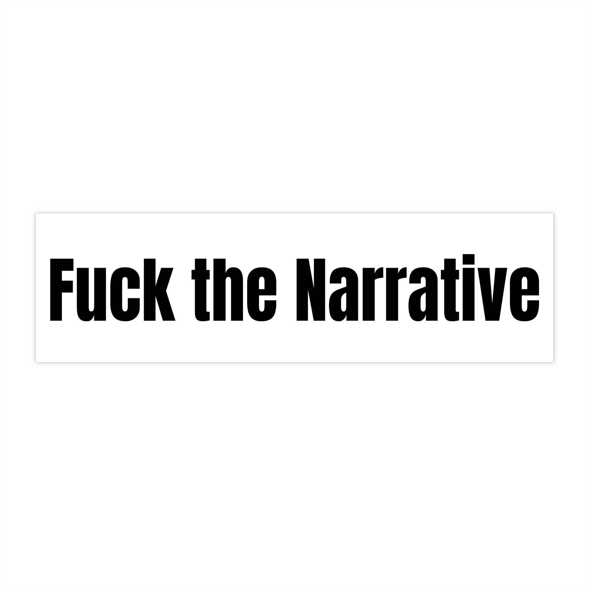 "Fuck The Narrative" — White Vinyl Sticker
