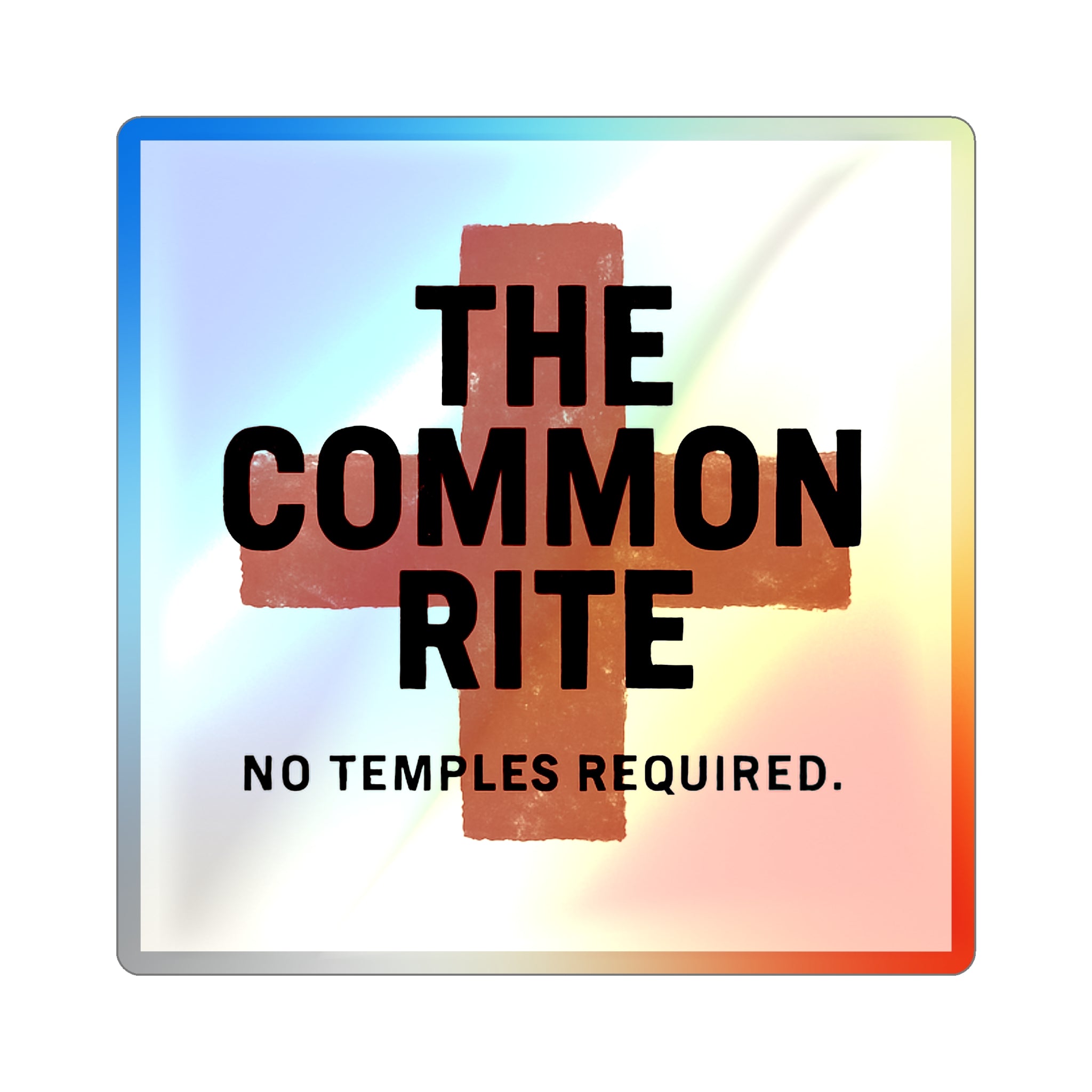 Holographic Die-Cut Sticker — “The Common Rite” (No Temples Required)